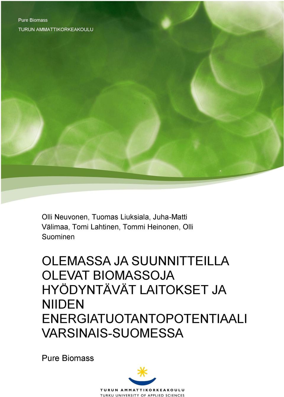 Suominen OLEMASSA JA SUUNNITTEILLA OLEVAT BIOMASSOJA HYÖDYNTÄVÄT