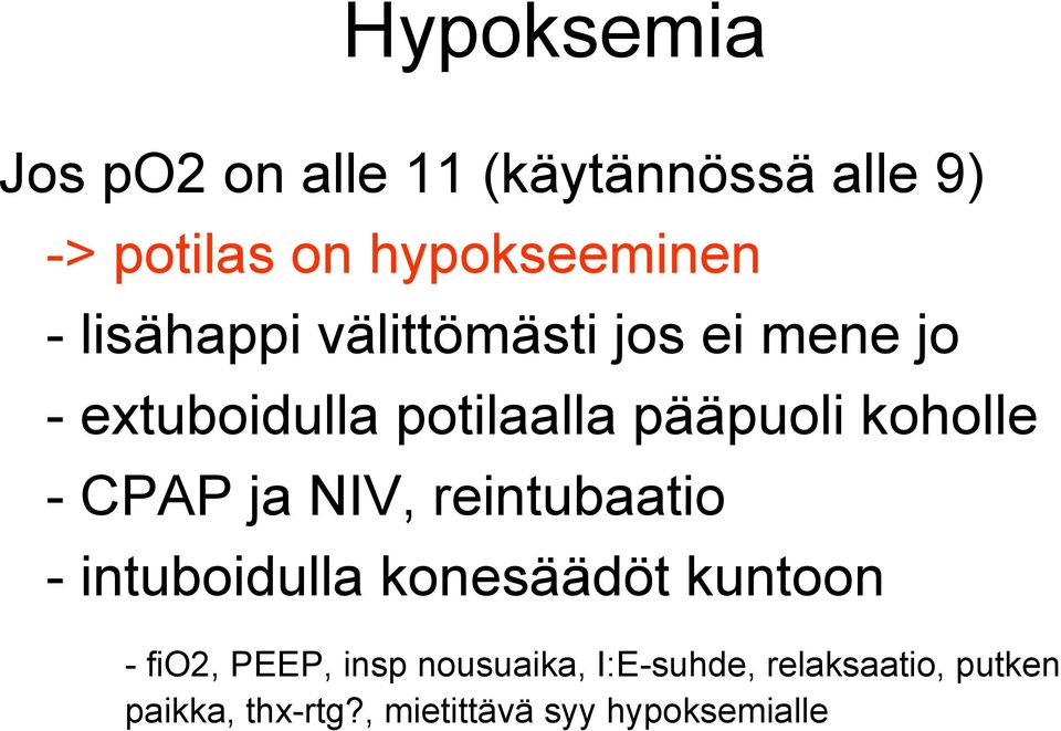 CPAP ja NIV, reintubaatio - intuboidulla konesäädöt kuntoon - fio2, PEEP, insp