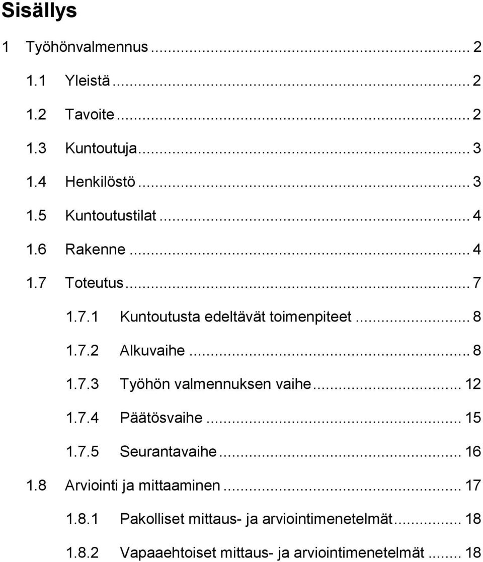 .. 12 1.7.4 Päätösvaihe... 15 1.7.5 Seurantavaihe... 16 1.8 Arviointi ja mittaaminen... 17 1.8.1 Pakolliset mittaus- ja arviointimenetelmät.