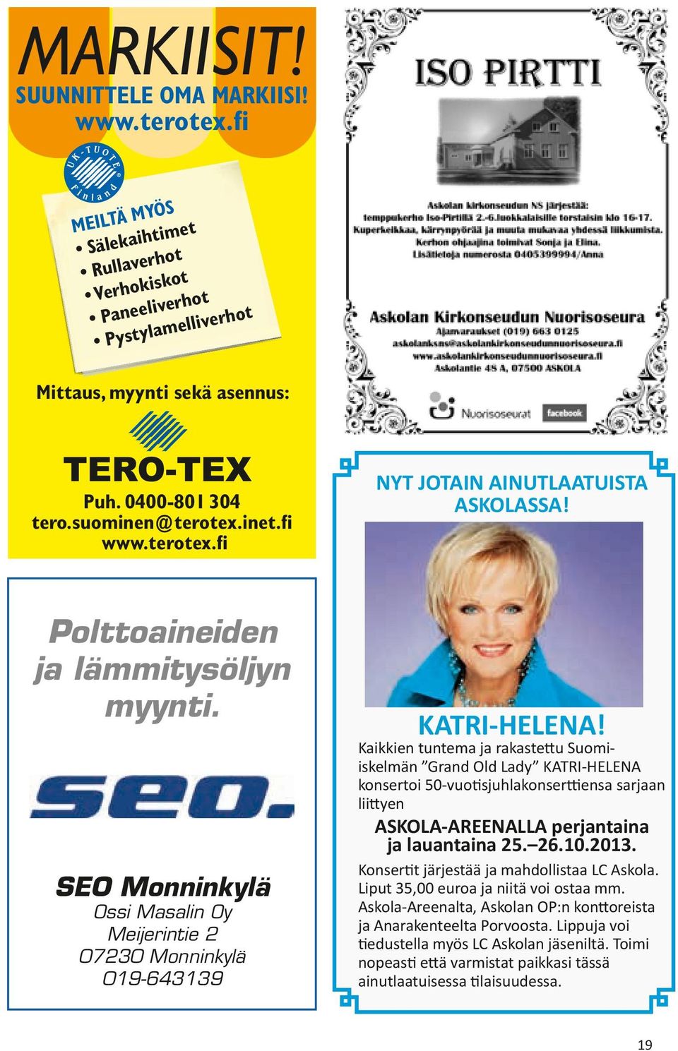 Kaikkien tuntema ja rakastettu Suomiiskelmän Grand Old Lady KATRI-HELENA konsertoi 50-vuotisjuhlakonserttiensa sarjaan liittyen ASKOLA-AREENALLA perjantaina ja lauantaina 25. 26.10.2013.