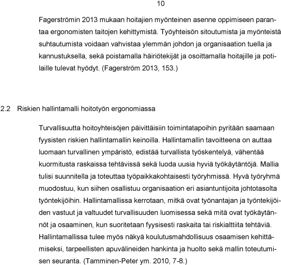 potilaille tulevat hyödyt. (Fagerström 2013, 153.) 2.