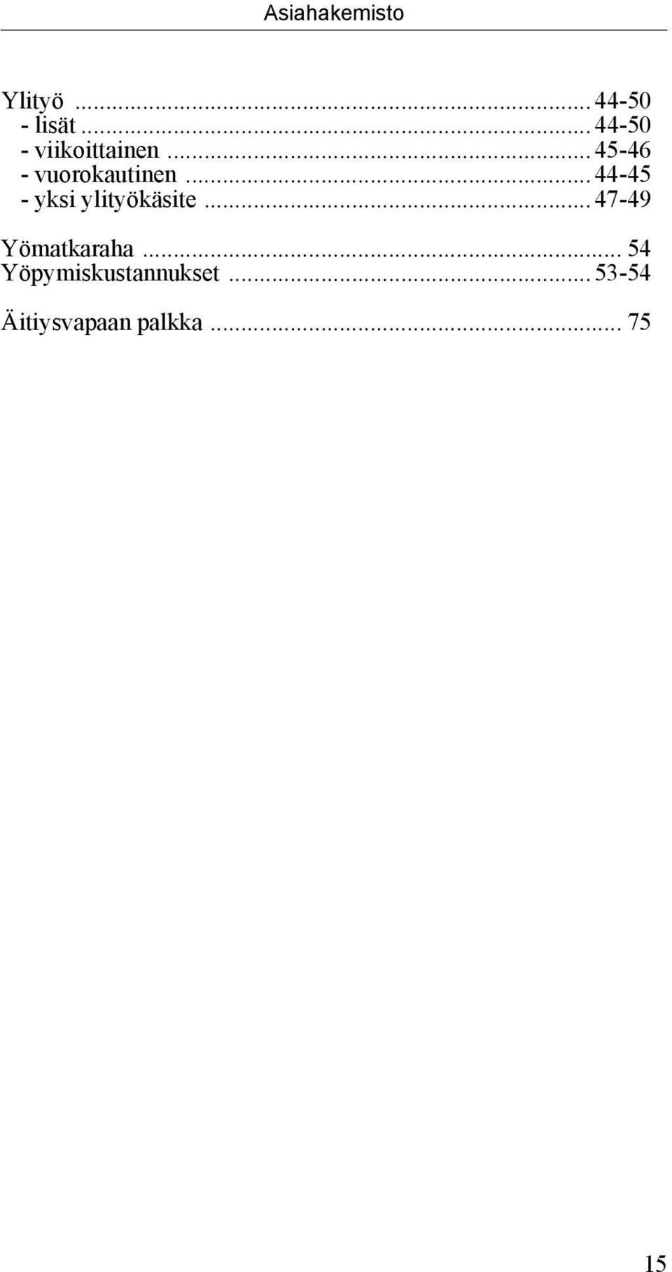 ..44-45 yksi ylityökäsite...47-49 Yömatkaraha.