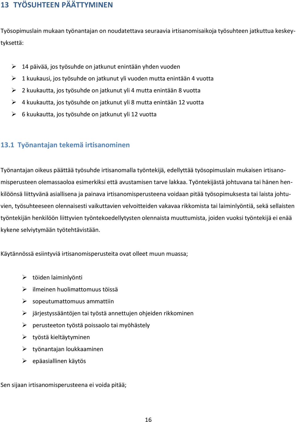 12 vuotta 6 kuukautta, jos työsuhde on jatkunut yli 12 vuotta 13.