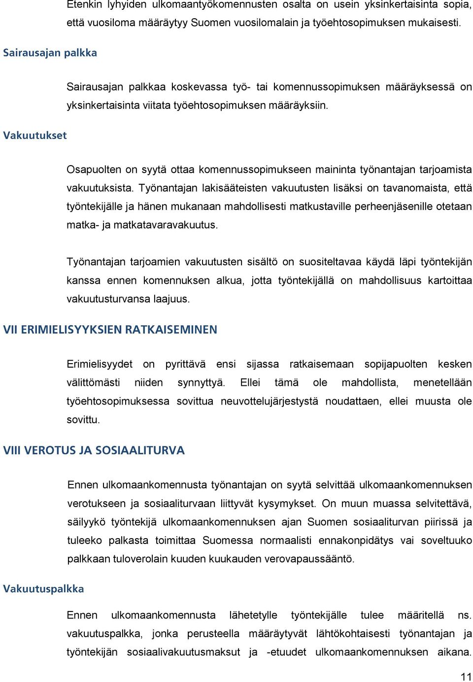 Osapuolten on syytä ottaa komennussopimukseen maininta työnantajan tarjoamista vakuutuksista.