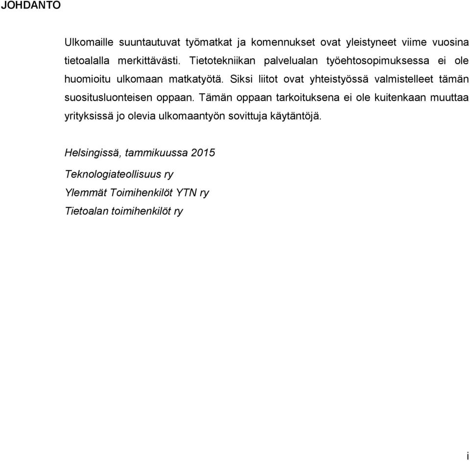 Siksi liitot ovat yhteistyössä valmistelleet tämän suositusluonteisen oppaan.