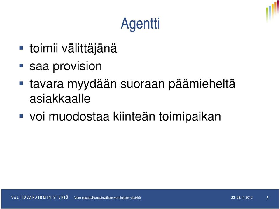 muodostaa kiinteän toimipaikan