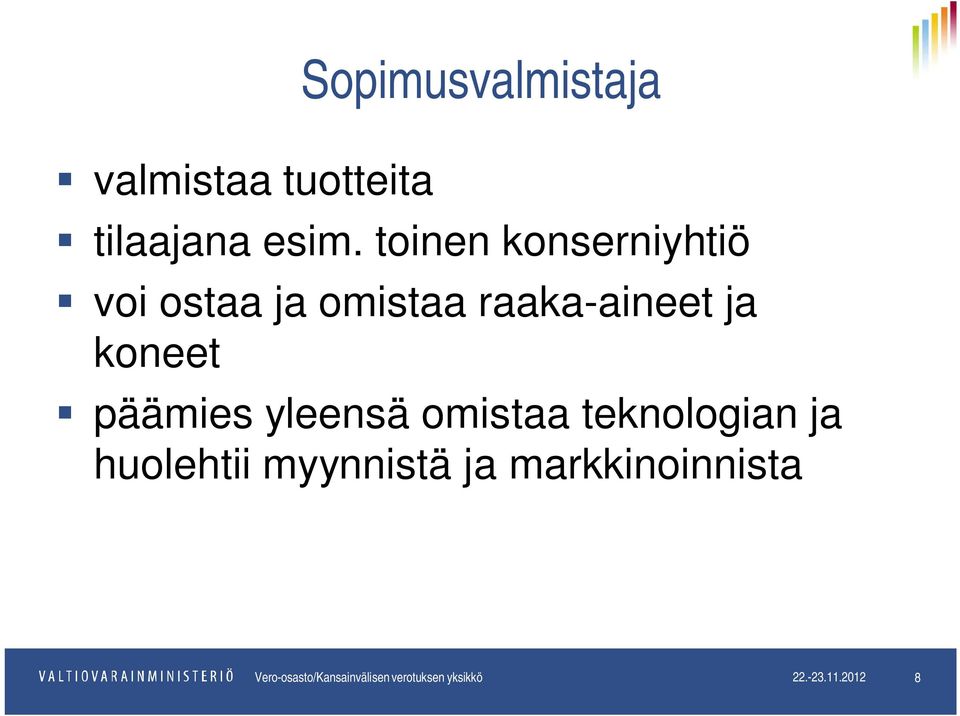 päämies yleensä omistaa teknologian ja huolehtii myynnistä ja