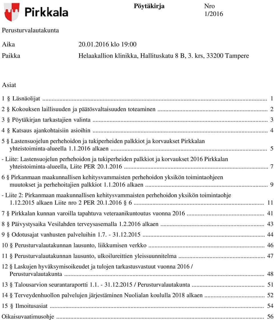 .. 4 5 Lastensuojelun perhehoidon ja tukiperheiden palkkiot ja korvaukset Pirkkalan yhteistoiminta-alueella 1.1.2016 alkaen.