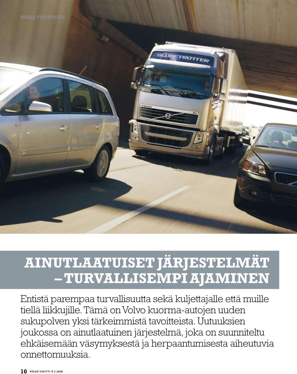 Tämä on Volvo kuorma-autojen uuden sukupolven yksi tärkeimmistä tavoitteista.