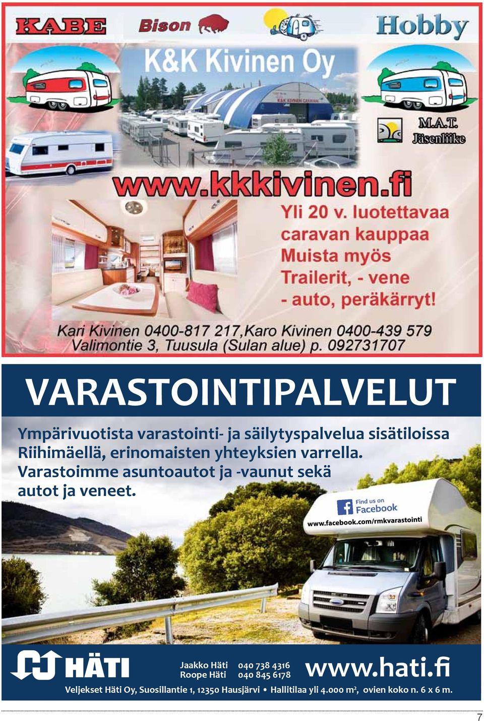 Varastoimme asuntoautot ja -vaunut sekä autot ja veneet.