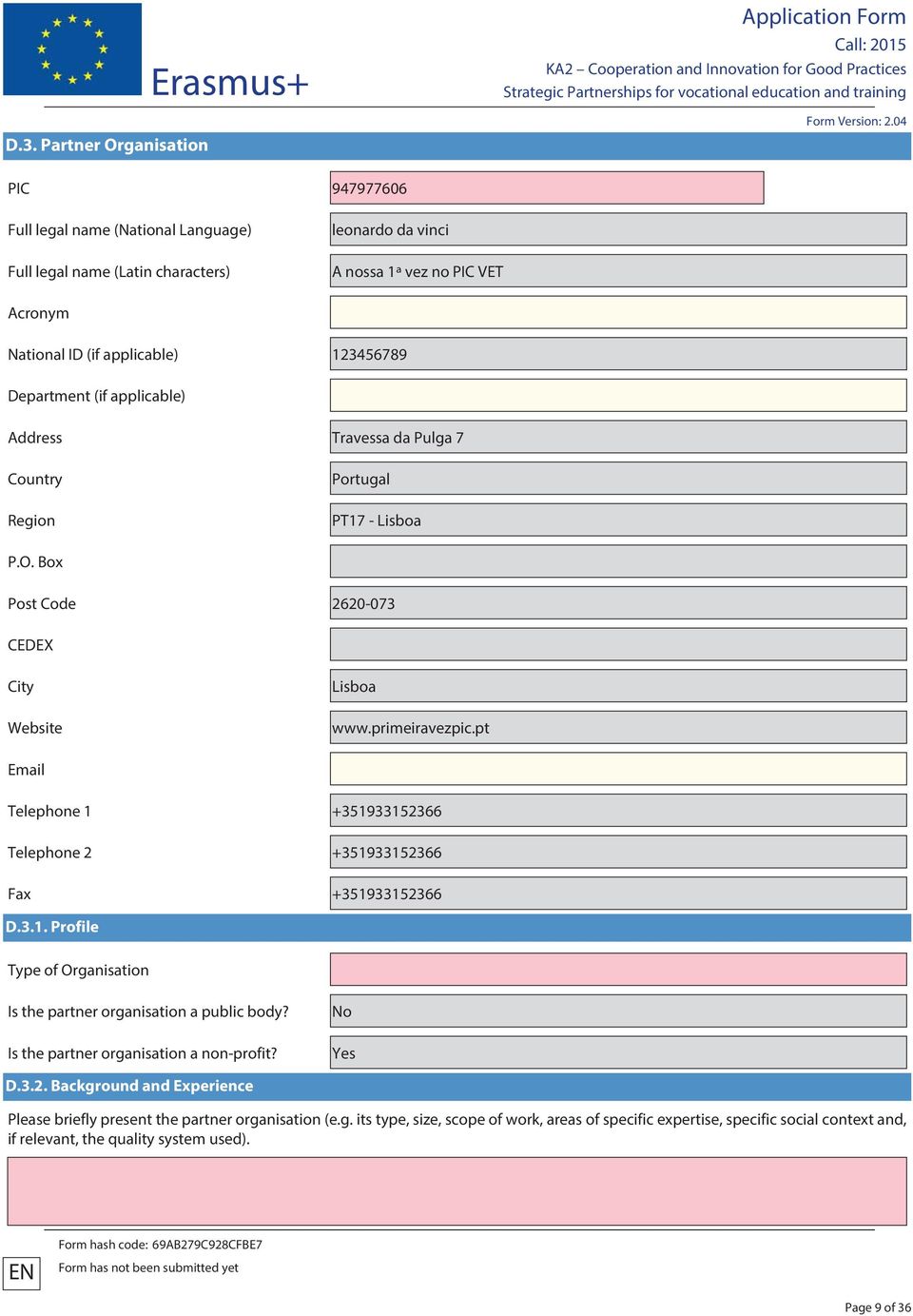 pt Email Telephone 1 +351933152366 Telephone 2 +351933152366 Fax +351933152366 D.3.1. Profile Type of Organisation Is the partner organisation a public body? Is the partner organisation a non-profit?