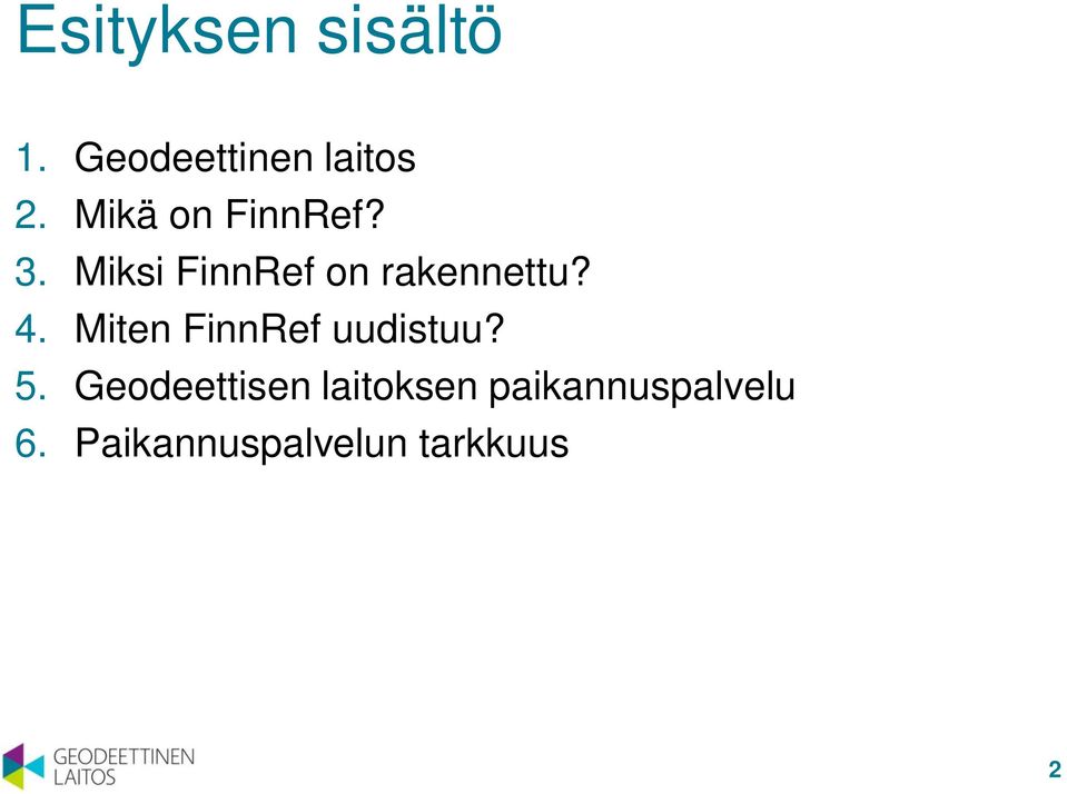 4. Miten FinnRef uudistuu? 5.