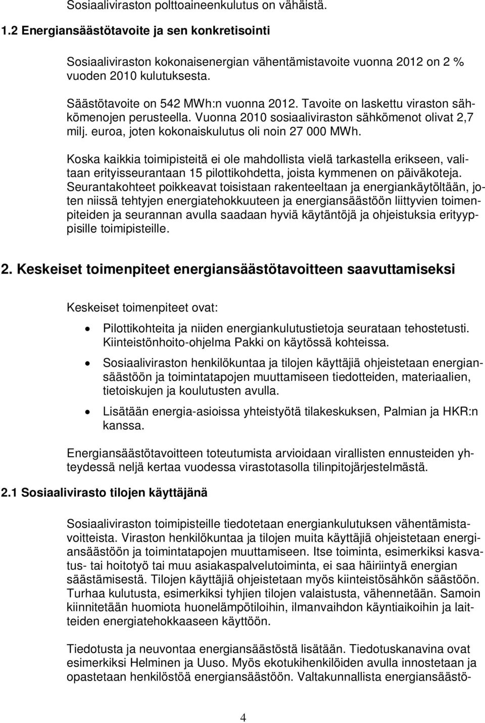 euroa, joten kokonaiskulutus oli noin 27 000 MWh.