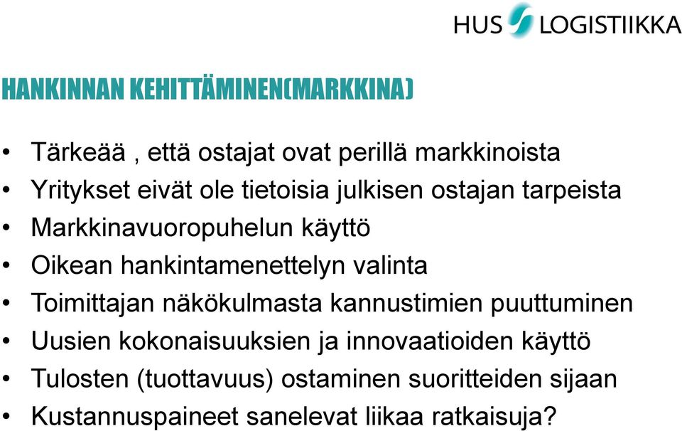 valinta Toimittajan näkökulmasta kannustimien puuttuminen Uusien kokonaisuuksien ja innovaatioiden