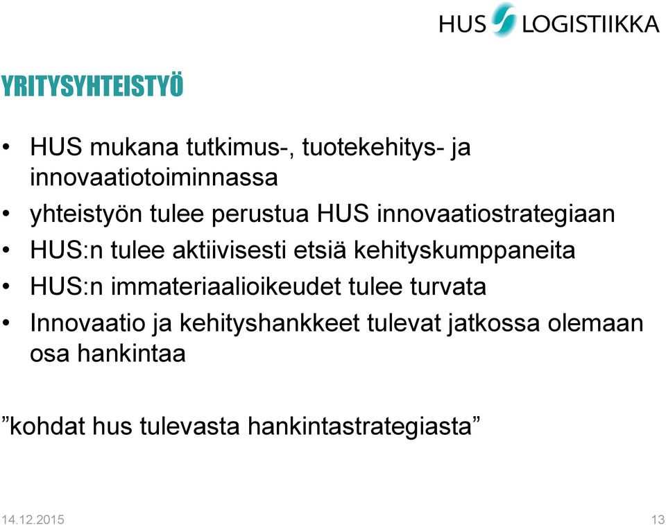 kehityskumppaneita HUS:n immateriaalioikeudet tulee turvata Innovaatio ja