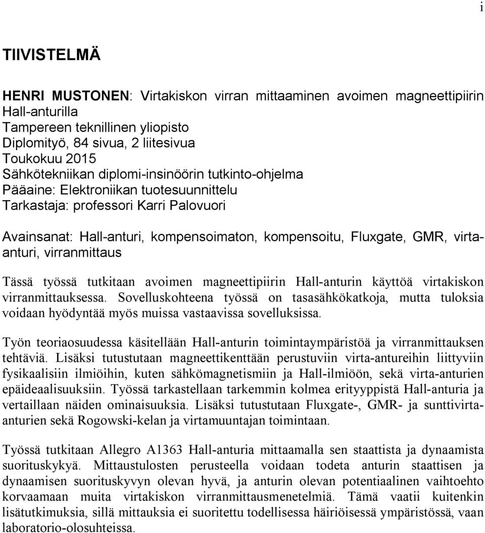 virranmittaus Tässä työssä tutkitaan avoimen magneettipiirin Hall-anturin käyttöä virtakiskon virranmittauksessa.