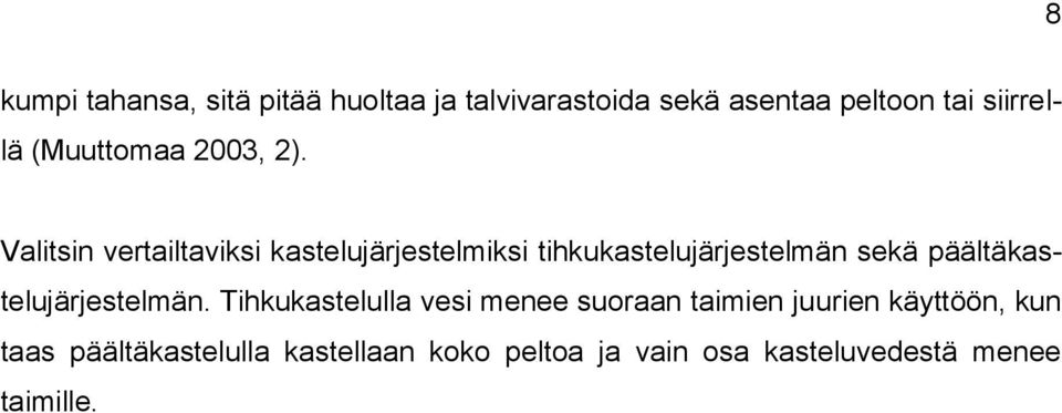 Valitsin vertailtaviksi kastelujärjestelmiksi tihkukastelujärjestelmän sekä