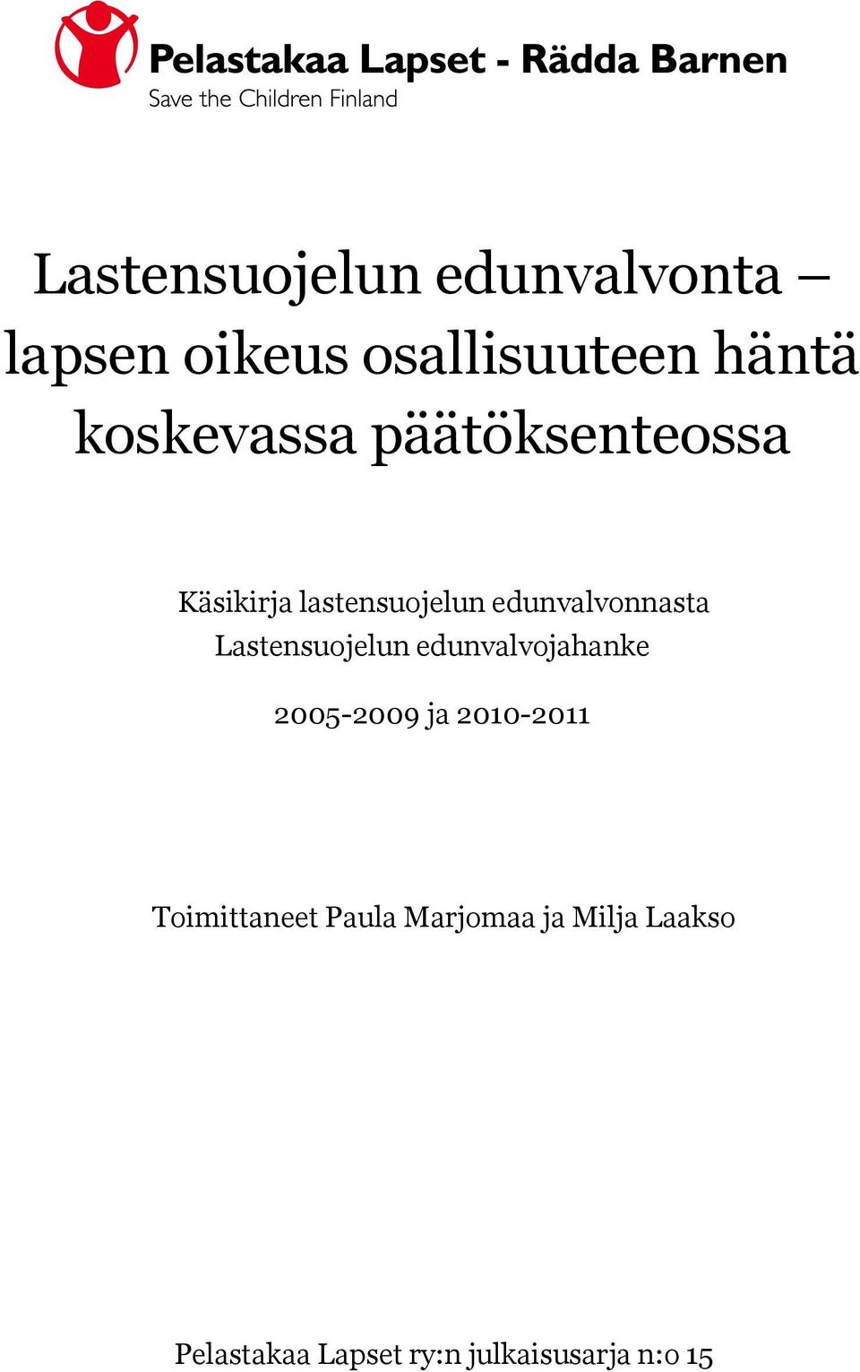 Lastensuojelun edunvalvojahanke 2005-2009 ja 2010-2011 Toimittaneet