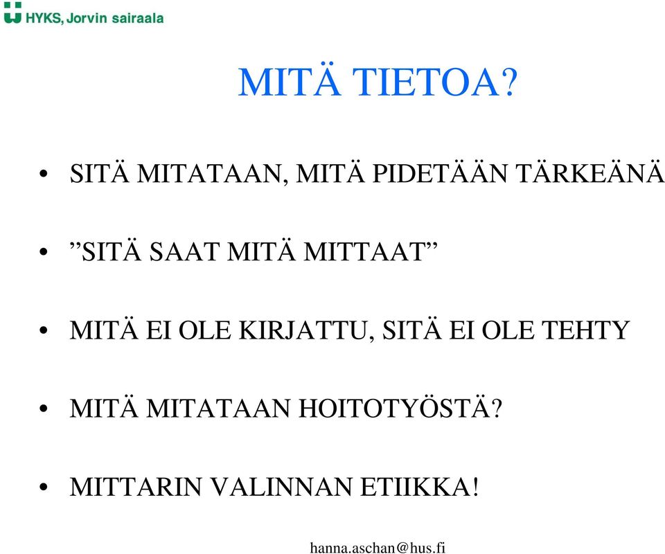 SITÄ SAAT MITÄ MITTAAT MITÄ EI OLE