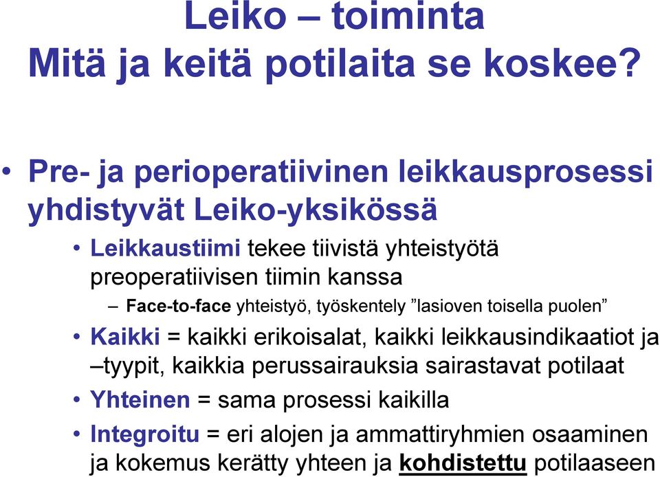 preoperatiivisen tiimin kanssa Face-to-face yhteistyö, työskentely lasioven toisella puolen Kaikki = kaikki erikoisalat, kaikki