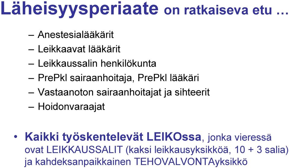 sairaanhoitajat ja sihteerit Hoidonvaraajat Kaikki työskentelevät LEIKOssa, jonka