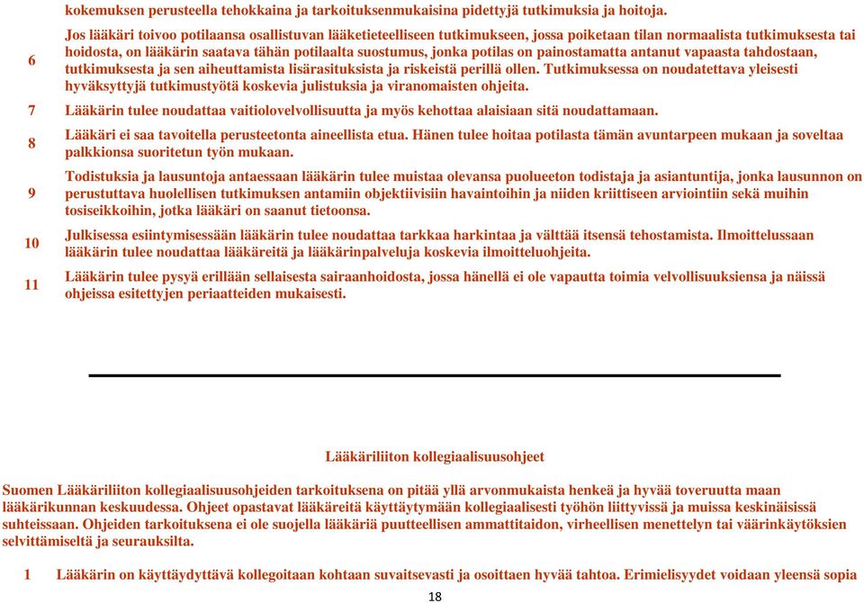 on painostamatta antanut vapaasta tahdostaan, tutkimuksesta ja sen aiheuttamista lisärasituksista ja riskeistä perillä ollen.