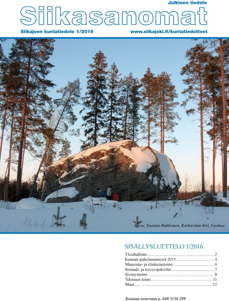 1/2016 Yleishallinto... 2 Kunnan puhelinnumerot 2015... 4 Maaseutu- ja elinkeinotoimi.
