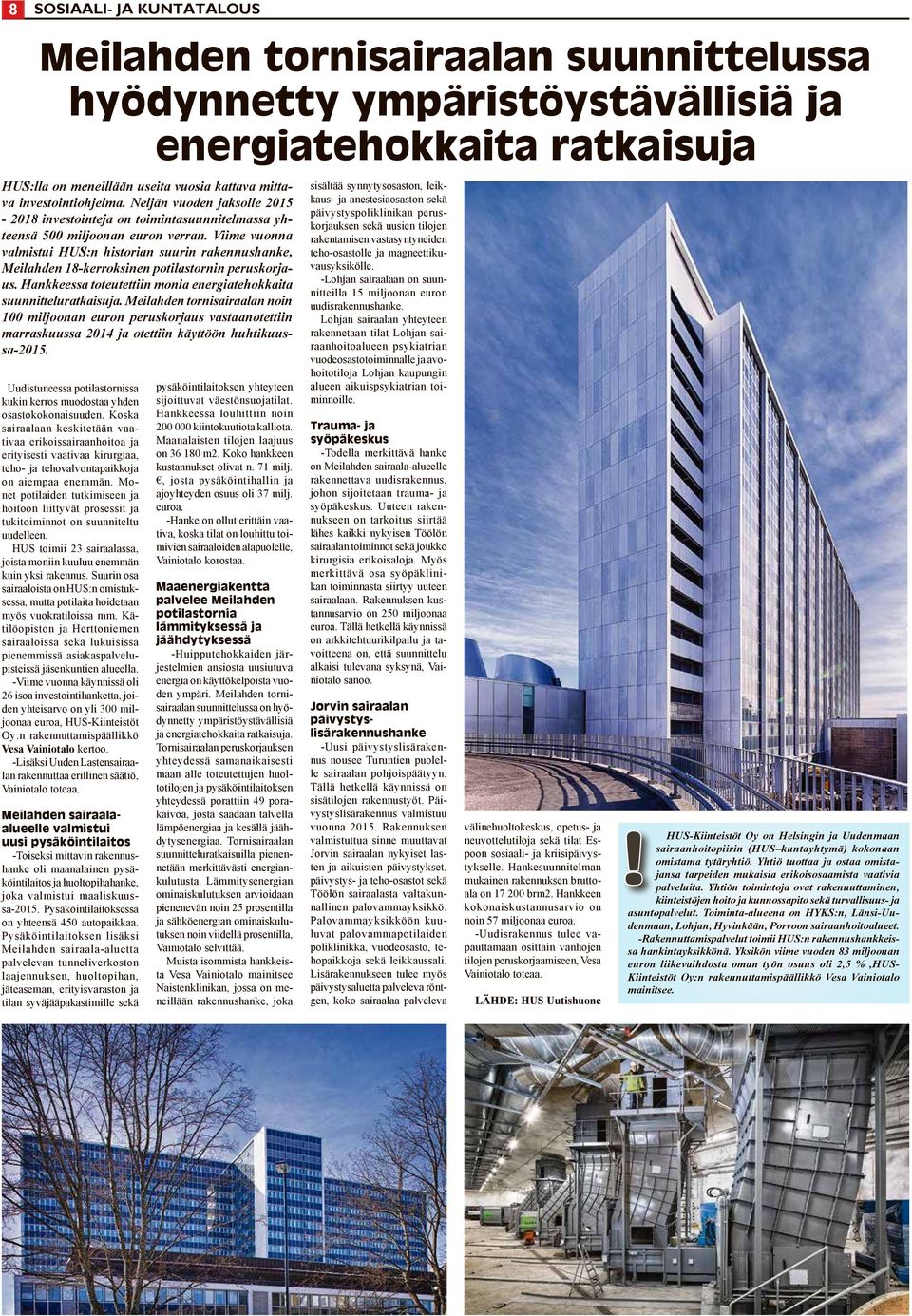 Viime vuonna valmistui HUS:n historian suurin rakennushanke, Meilahden 18-kerroksinen potilastornin peruskorjaus. Hankkeessa toteutettiin monia energiatehokkaita suunnitteluratkaisuja.