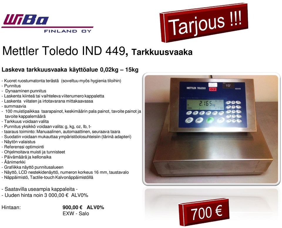 Tarkkuus voidaan valita - Punnitus yksikkö voidaan valita: g, kg, oz, lb, t- - taaraus toiminto: Manuaalinen, automaattinen, seuraava taara - Suodatin voidaan mukauttaa ympäristöolosuhteisiin (tärinä