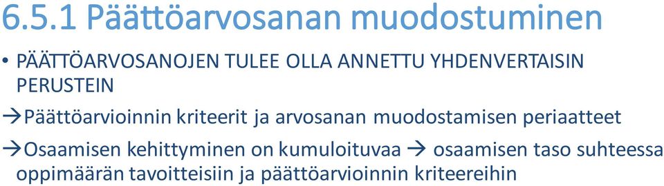 muodostamisen periaatteet à Osaamisen kehittyminen on kumuloituvaa à