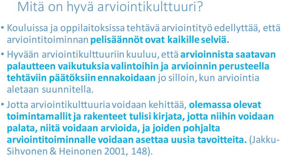 jo silloin, kun arviointia aletaan suunnitella.