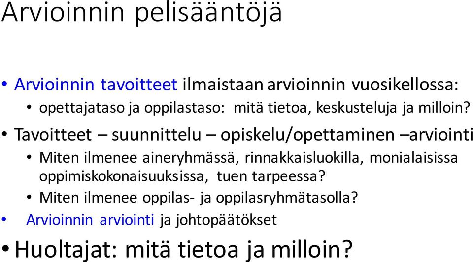 Tavoitteet suunnittelu opiskelu/opettaminen arviointi Miten ilmenee aineryhmässä, rinnakkaisluokilla,