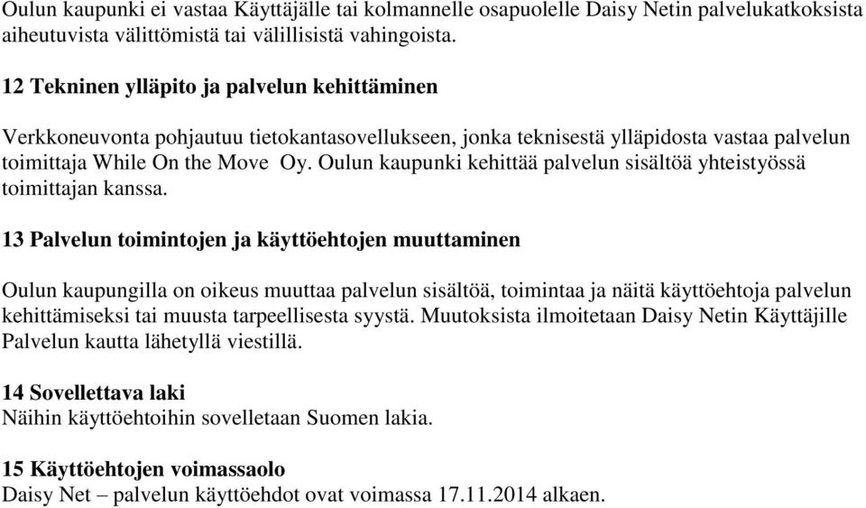 Oulun kaupunki kehittää palvelun sisältöä yhteistyössä toimittajan kanssa.