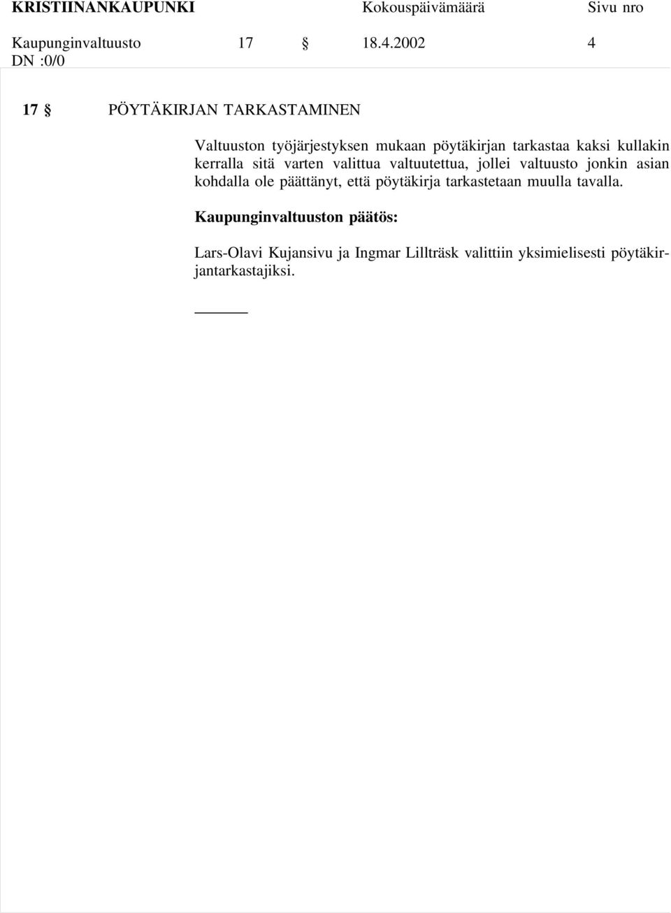 kullakin kerralla sitä varten valittua valtuutettua, jollei valtuusto jonkin asian kohdalla ole