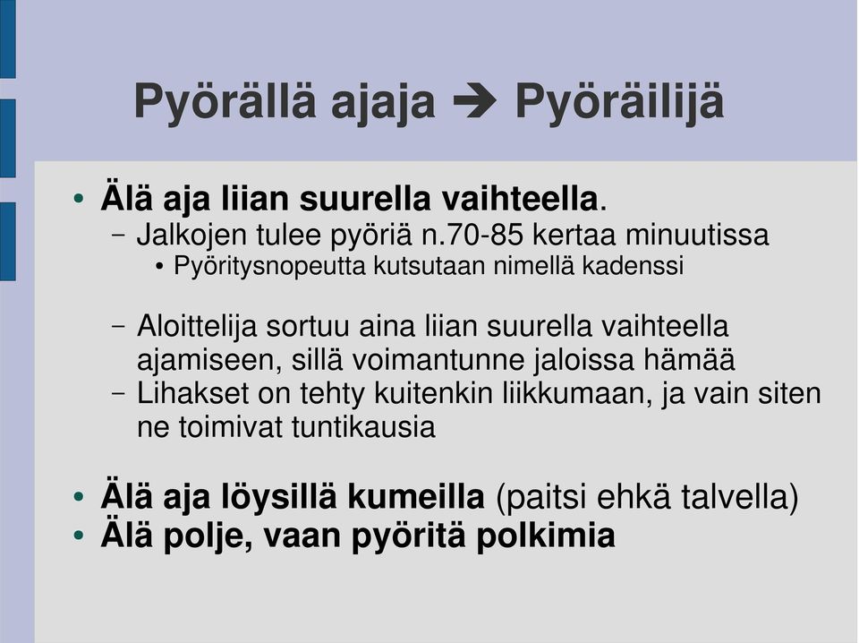 suurella vaihteella ajamiseen, sillä voimantunne jaloissa hämää Lihakset on tehty kuitenkin