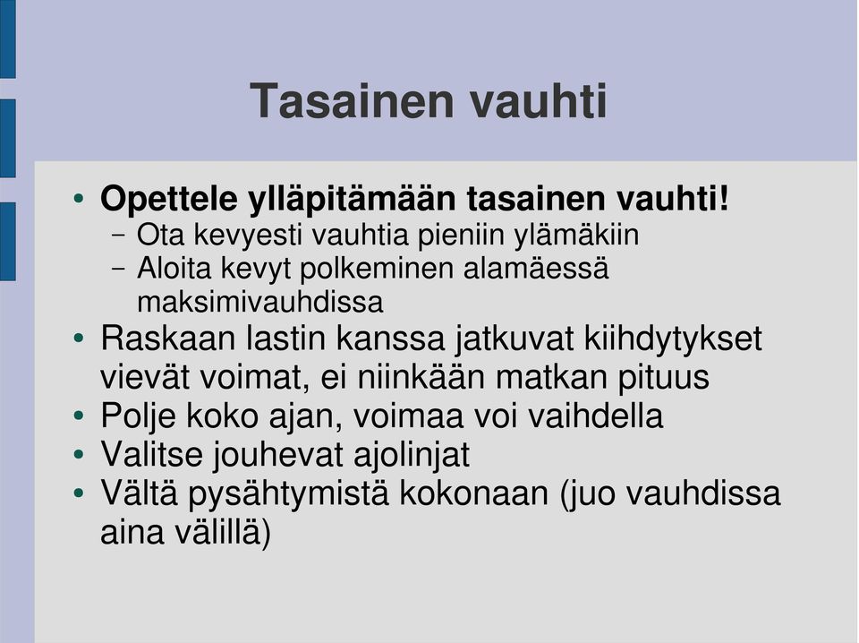 maksimivauhdissa Raskaan lastin kanssa jatkuvat kiihdytykset vievät voimat, ei niinkään