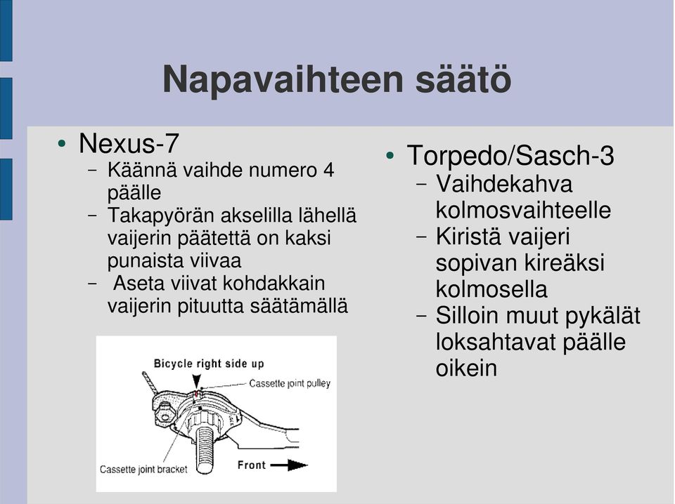 vaijerin pituutta säätämällä Torpedo/Sasch-3 Vaihdekahva kolmosvaihteelle