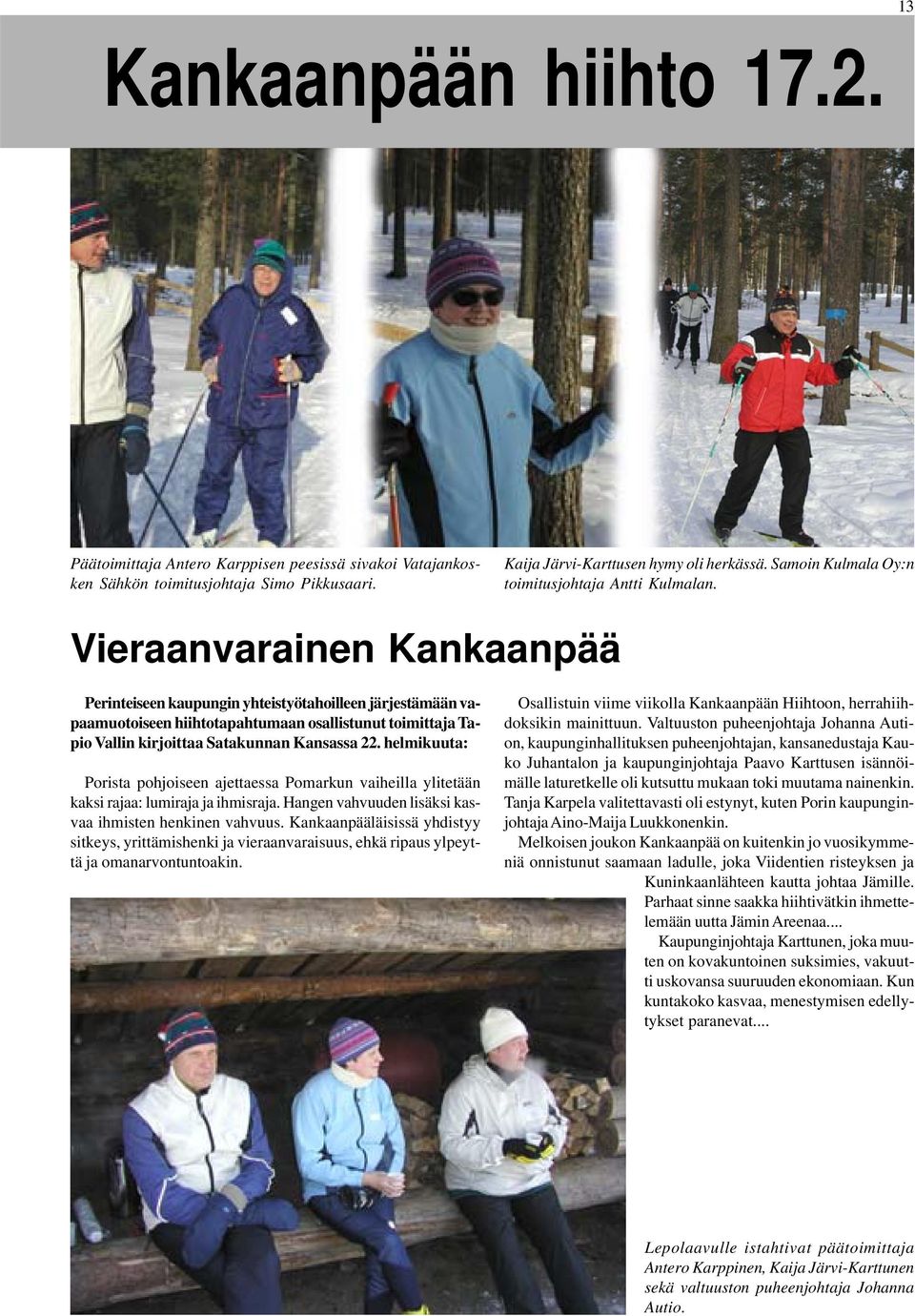 Vieraanvarainen Kankaanpää Perinteiseen kaupungin yhteistyötahoilleen järjestämään vapaamuotoiseen hiihtotapahtumaan osallistunut toimittaja Tapio Vallin kirjoittaa Satakunnan Kansassa 22.