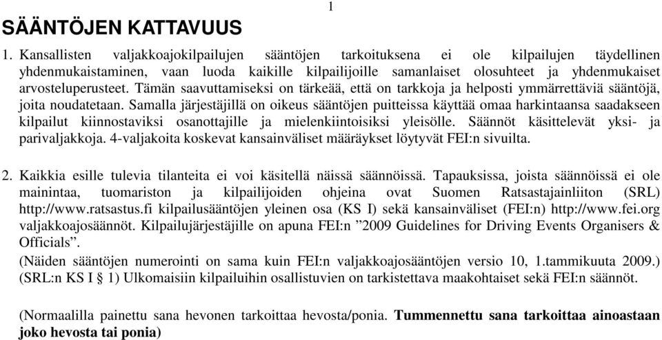 arvosteluperusteet. Tämän saavuttamiseksi on tärkeää, että on tarkkoja ja helposti ymmärrettäviä sääntöjä, joita noudatetaan.