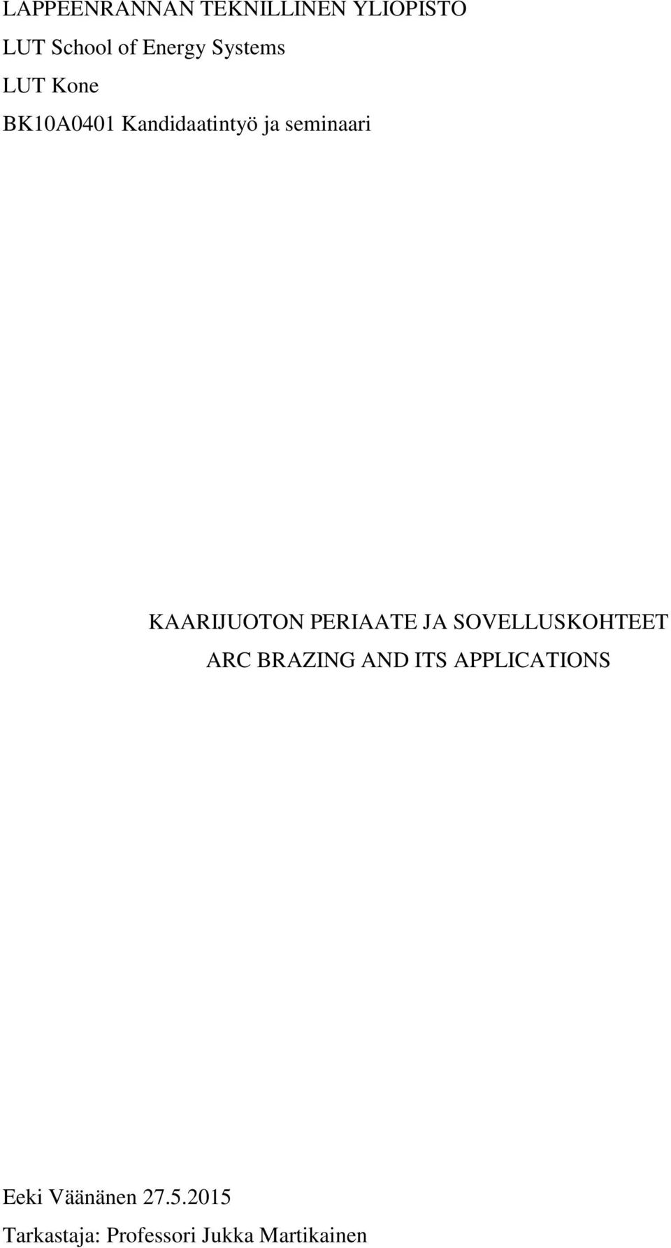 KAARIJUOTON PERIAATE JA SOVELLUSKOHTEET ARC BRAZING AND ITS