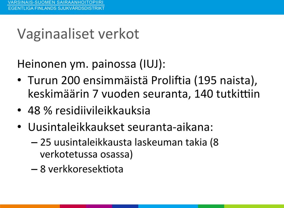 keskimäärin 7 vuoden seuranta, 140 tutkimin 48 % residiivileikkauksia