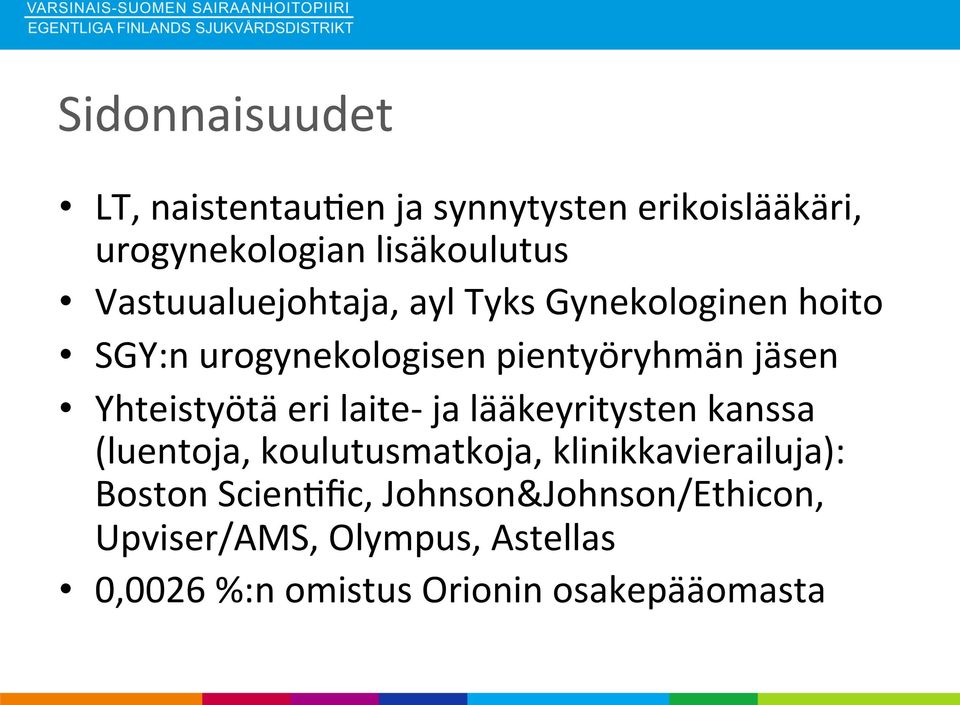 Yhteistyötä eri laite- ja lääkeyritysten kanssa (luentoja, koulutusmatkoja, klinikkavierailuja):