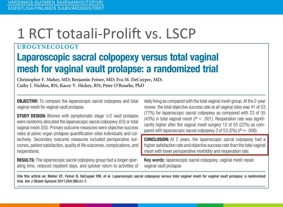 org OBJECTIVE: To compare the laparoscopic sacral colpopexy and total vaginal mesh for vaginal vault prolapse.