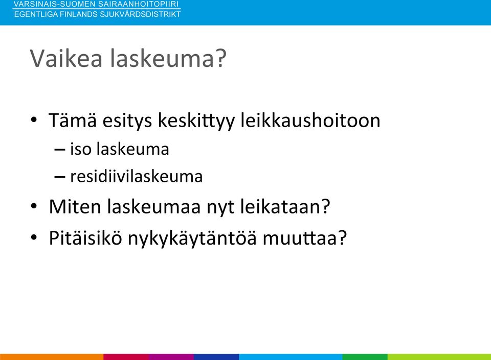 iso laskeuma residiivilaskeuma Miten