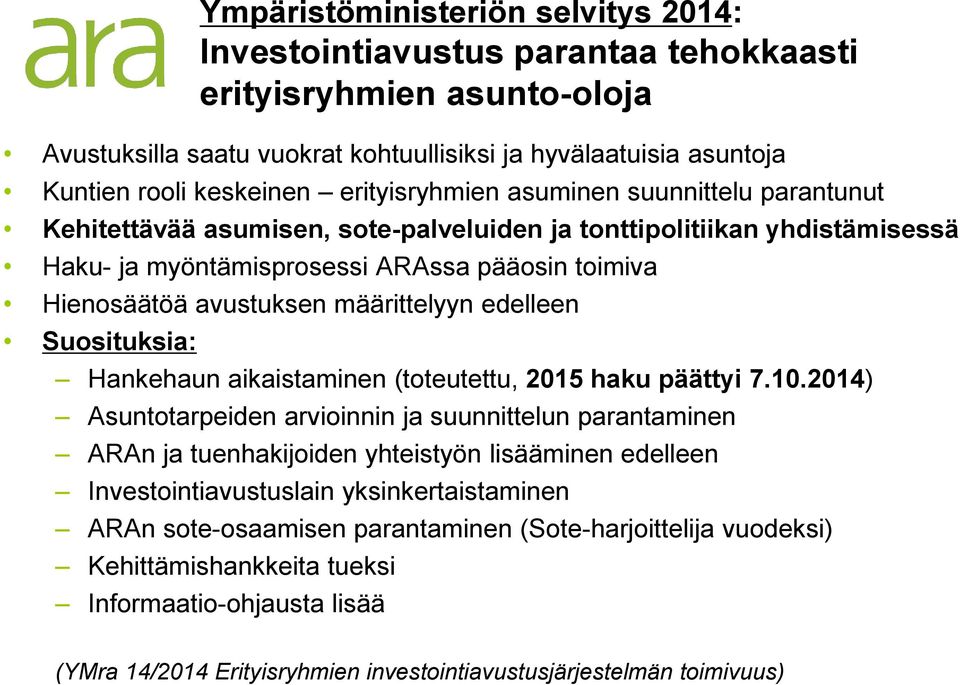 määrittelyyn edelleen Suosituksia: Hankehaun aikaistaminen (toteutettu, 2015 haku päättyi 7.10.