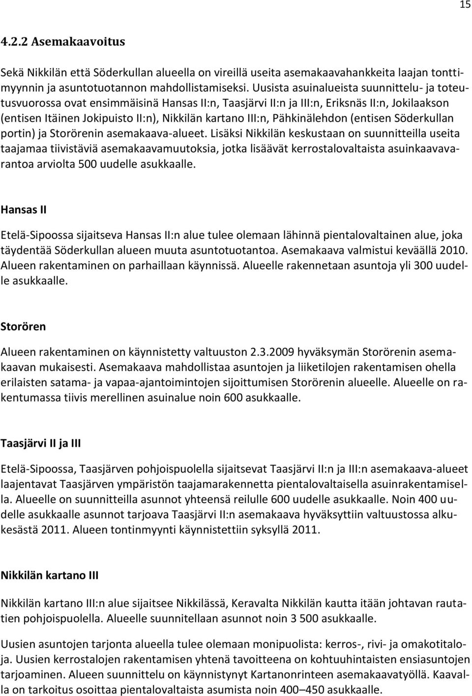 Pähkinälehdon (entisen Söderkullan portin) ja Storörenin asemakaava-alueet.