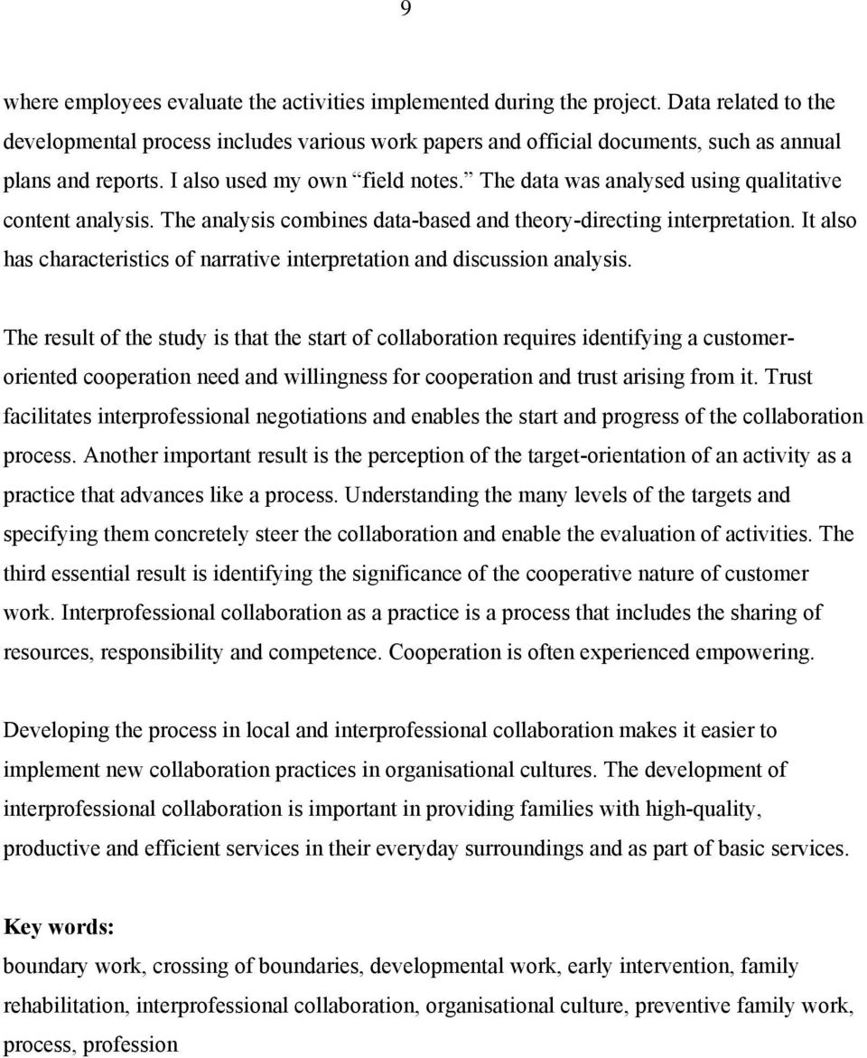 The data was analysed using qualitative content analysis. The analysis combines data-based and theory-directing interpretation.