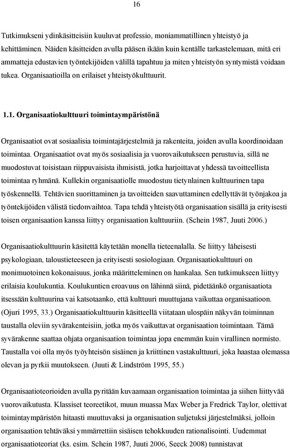 Organisaatioilla on erilaiset yhteistyökulttuurit. 1.