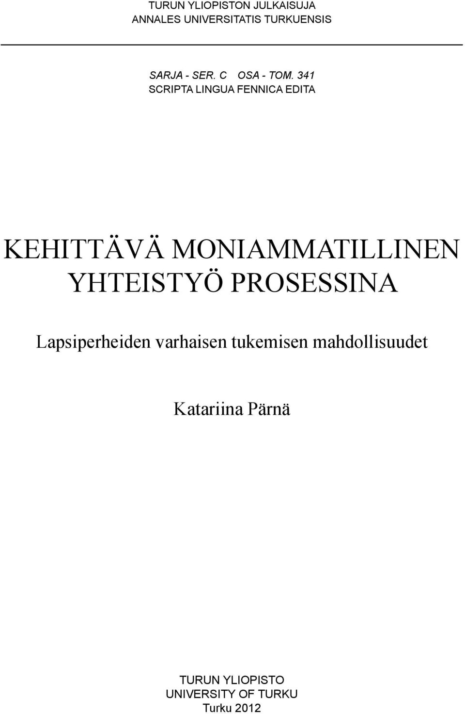 341 SCRIPTA LINGUA FENNICA EDITA KEHITTÄVÄ MONIAMMATILLINEN YHTEISTYÖ