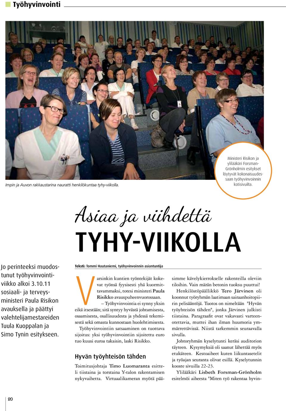 Asiaa ja viihdettä tyhy-viikolla Jo perinteeksi muodostunut työhyvinvointiviikko alkoi 3.10.